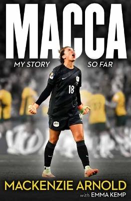 MACCA: My Story So Far - Mackenzie Arnold - cover