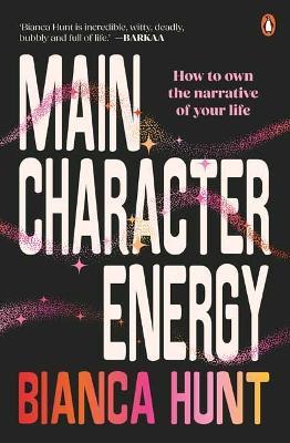 Main Character Energy: How to own the narrative of your life - Bianca Hunt - cover
