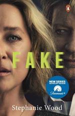 Fake: A startling true story of love in a world of liars, cheats, narcissists, fantasists and phonies
