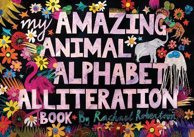 My Amazing Animal Alphabet Alliteration Book - Rachael Robertson - cover