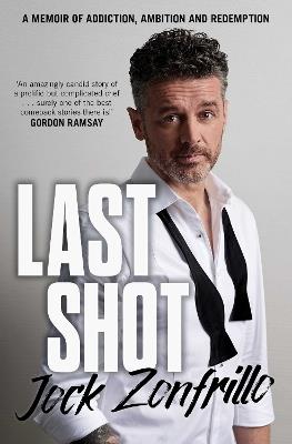Last Shot: A memoir of addiction, ambition and redemption - Jock Zonfrillo - cover