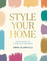 Style Your Home: Design Secrets for Styling with Confidence