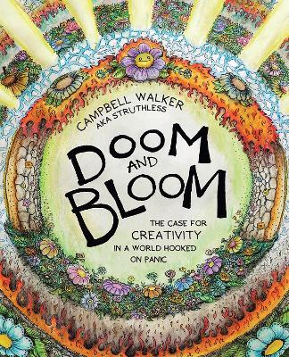 Doom and Bloom: The Case for Creativity in a World Hooked on Panic - Campbell Walker - cover