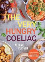 The Very Hungry Coeliac: All the Foods You Love Made Gluten-Free
