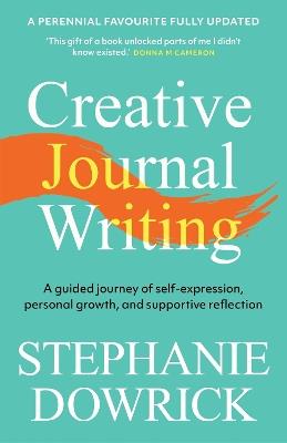 Creative Journal Writing: A guided journey of self-expression, personal growth, and supportive reflection - Stephanie Dowrick - cover