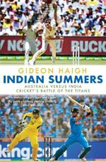 Indian Summers: Australia versus India - Cricket's Battle of the Titans