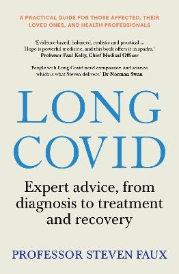 Long Covid: Expert advice, from diagnosis to treatment and recovery; A practical guide for those affected, their loved ones, and medical professionals - Steven Faux - cover