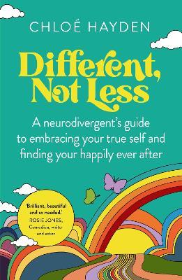 Different, Not Less: A neurodivergent's guide to embracing your true self and finding your happily ever after - Chloé Hayden - cover
