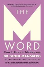 The M Word: How to thrive in menopause; fully revised and updated bestseller