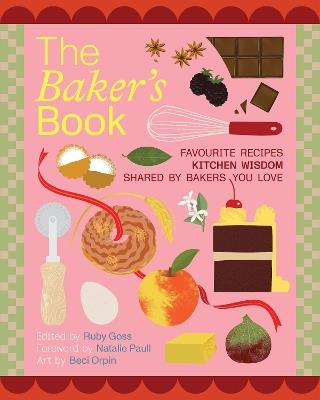 The Baker's Book | Favourite recipes and kitchen wisdom by Australian bakers you love: For Bakers, By Bakers - cover
