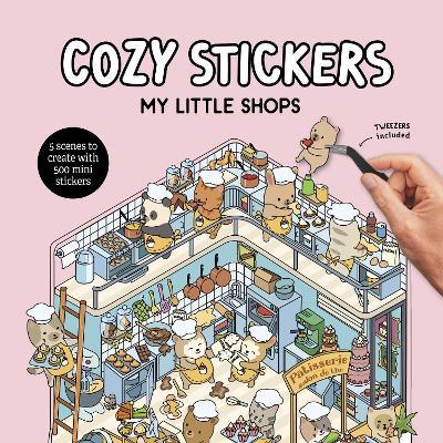 Cozy Stickers: My Little Shops: 5 scenes to create with 500 mini stickers - cover
