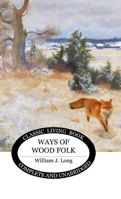 Ways of Wood Folk - William J Long - cover