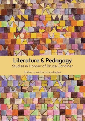 Literature & Pedagogy: Studies in Honour of Bruce Gardiner - cover