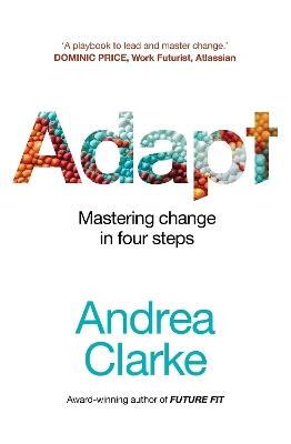 Adapt: Mastering change in four steps - Andrea Clarke - cover