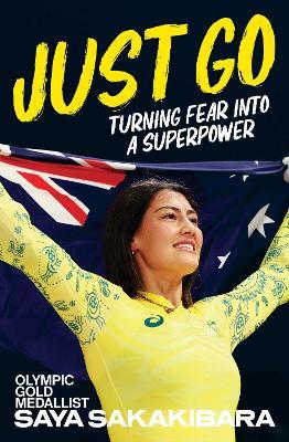 Just Go: Turning fear into a superpower - Saya Sakakibara - cover