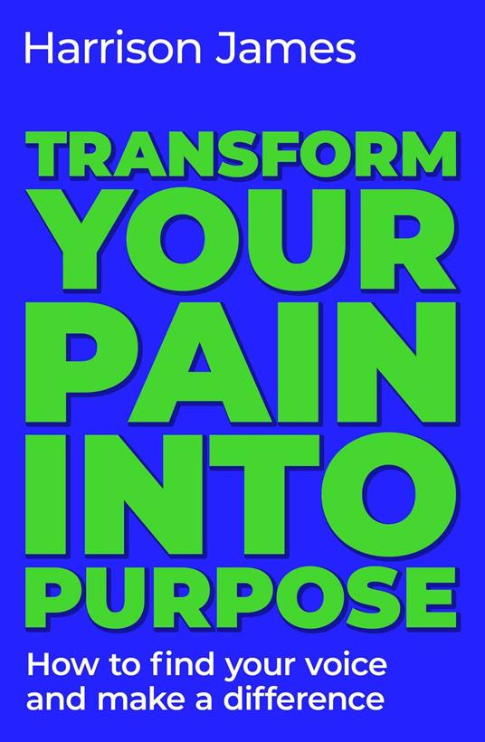 Transform Your Pain into Purpose