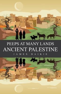 Peeps at Many Lands Ancient Palestine - James Baikie - cover
