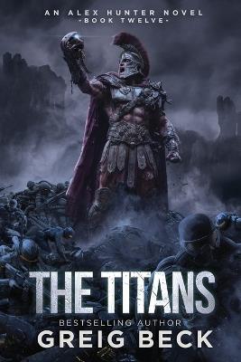 The Titans: Alex Hunter 12 - Greig Beck - cover