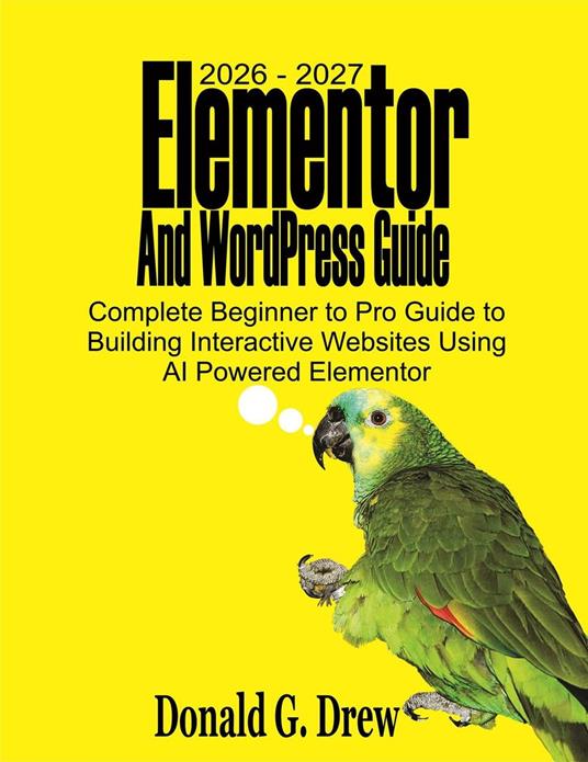 2026 – 2027 Elementor And WordPress Guide