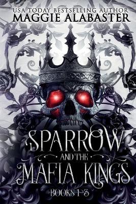 Sparrow and the Mafia Kings Complete Collection - Maggie Alabaster - cover