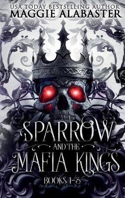 Sparrow and the Mafia Kings Complete Collection - Maggie Alabaster - cover