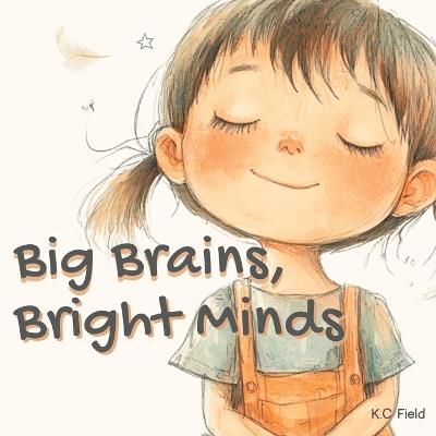 Big Brains, Bright Minds: Helping kids with ASD see their brilliance. - K C Field - cover