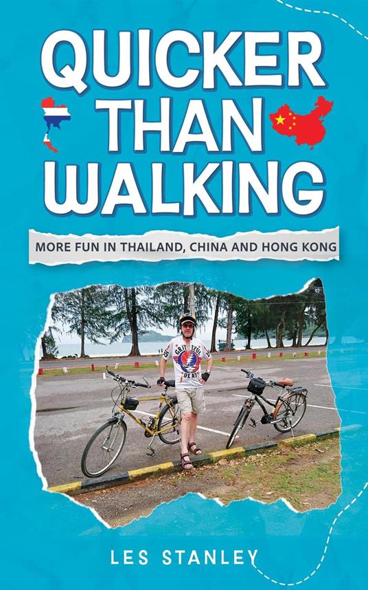 Quicker Than Walking: More Fun in Thailand, China and Hong Kong