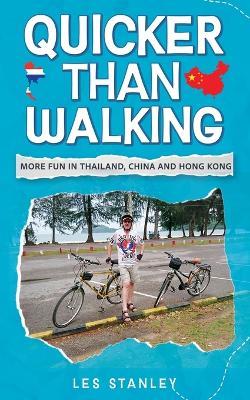 Quicker Than Walking: More Fun in Thailand, China and Hong Kong - Les Stanley - cover