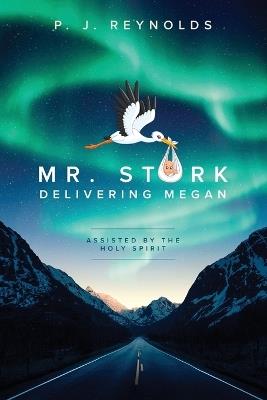 Mr Stork Delivering Megan - P J Reynolds - cover