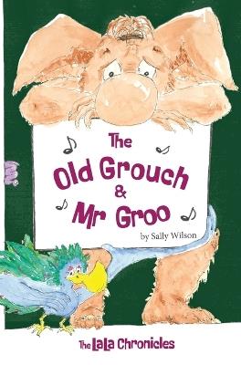 The Old Grouch and Mr Groo - Sally Wilson - cover