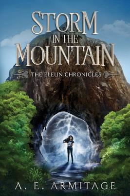 Storm in the Mountain: The Eleun Chronicles - A E Armitage - cover