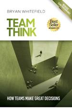 Team Think: How Teams Make Great Decisions