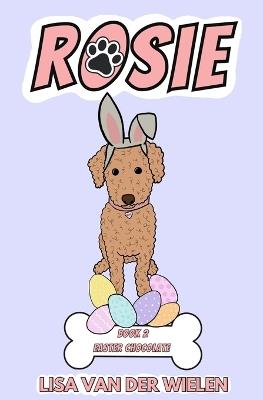 Rosie: Book 2 Easter Chocolate - Lisa Van Der Wielen - cover
