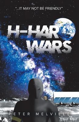 H-HAR Wars: "...It May Not Be Friendly" - Peter Melville - cover