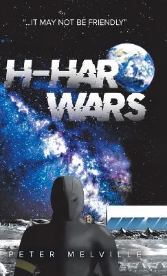 H-HAR Wars: "...It May Not Be Friendly" - Peter Melville - cover