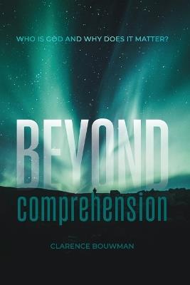 Beyond Comprehension - Clarence Bouwman - cover