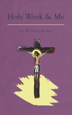 Holy Week and Me - Bishoy Kamel - cover