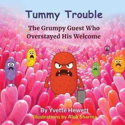 Tummy Trouble - The Grumpy Guest Who Overstayed His Welcome - Yvette Hewett - cover