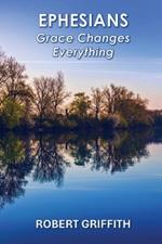 Ephesians: Grace Changes Everything