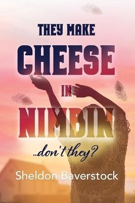 They Make Cheese in Nimbin Don't They? - Sheldon Baverstock - cover
