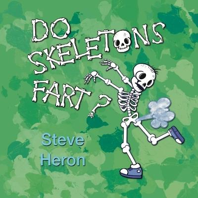 Do Skeletons Fart? - Steve Heron - cover