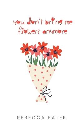 You Don't Bring Me Flowers Anymore - Rebecca Pater - cover