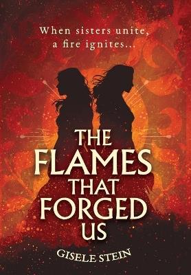 The Flames That Forged Us - Gisele Stein - cover