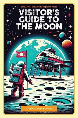 Visitor's Guide To The Moon - Greg Appel,Eddy Jokovich - cover