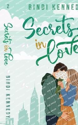 Secrets in Love: Special Edition: A laugh out loud, brothers best friend, friends to lovers romcom. - Bindi Kennedy - cover