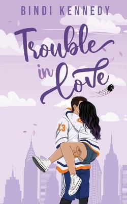 Trouble in Love: Special Edition - Bindi Kennedy - cover