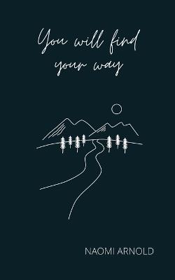You Will Find Your Way - Naomi Arnold - cover