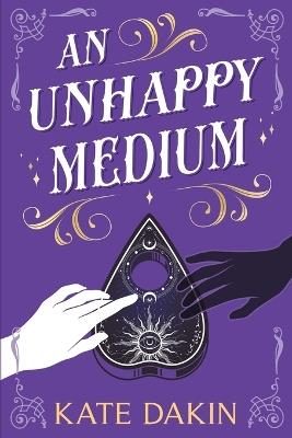 An Unhappy Medium - Kate Dakin - cover