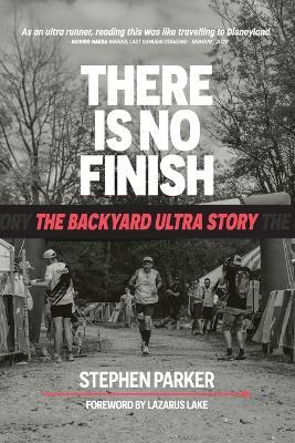 There is No Finish: The Backyard Ultra Story - Stephen Parker - cover