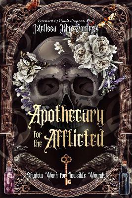 Apothecary for the Afflicted: Shadow Work for Invisible Wounds - Melissa Kim Corter - cover